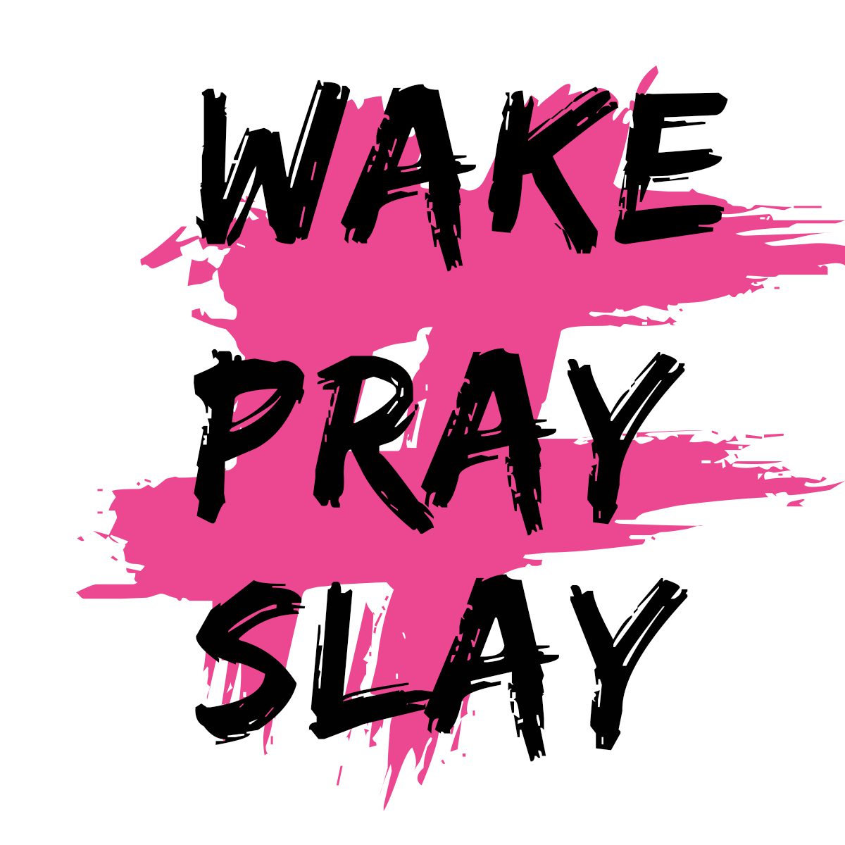 wake-pray-slay